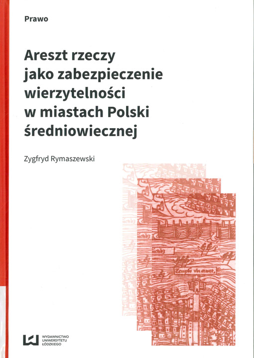 Areszt rzeczy jako zabezpieczenie wierzytelności w miastach Polski średniowiecznej