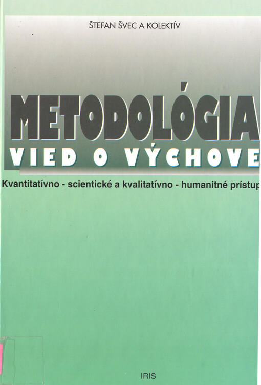 Metodológia vied o výchove : kvantitatívno-scientické a kvalitatívno-humanitné prístupy v edukačnom výskume