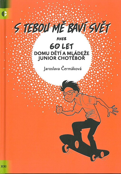 S tebou mě baví svět, aneb, 60 let domu dětí a mládeže Junior Chotěboř
