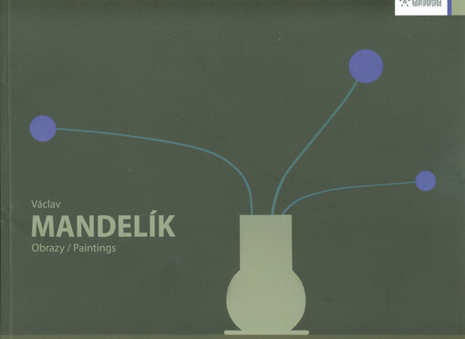 Václav Mandelík : obrazy 2010-2016 = paitings 2010-2016