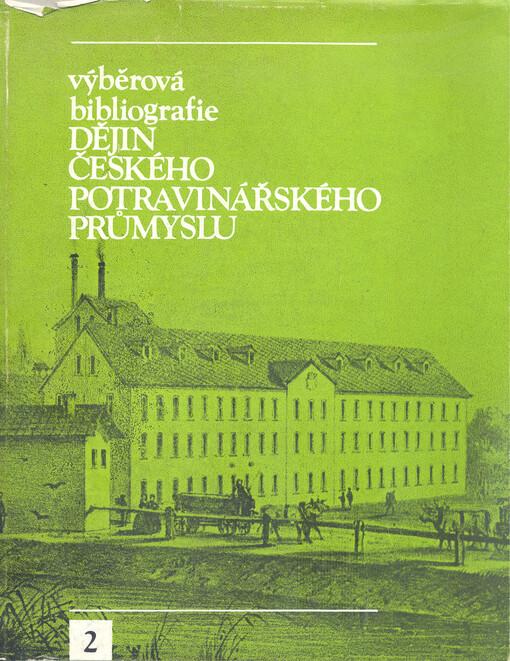 Výběrová bibliografie dějin českého potravinářského průmyslu :retrospektivní bibliografie potravinářské literatury v českých zemích do r. 1945.Díl 2.