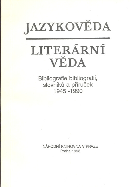 Jazykověda ; Literární věda : bibliografie bibliografií, slovníků a příruček 1945 - 1990