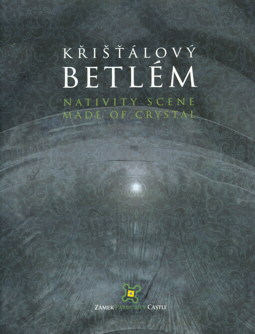Křišťálový betlém = nativity scene made of crystal