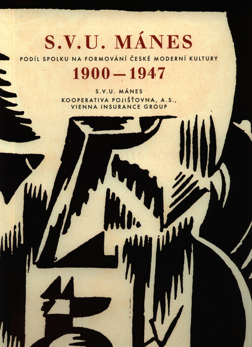Spolek výtvarných umělců Mánes 1900-1947 : podíl spolku na formování české moderní kultury : obrazy ze sbírky Kooperativy pojišťovny, a.s., Vienna Insurance Group : katalog výstavy