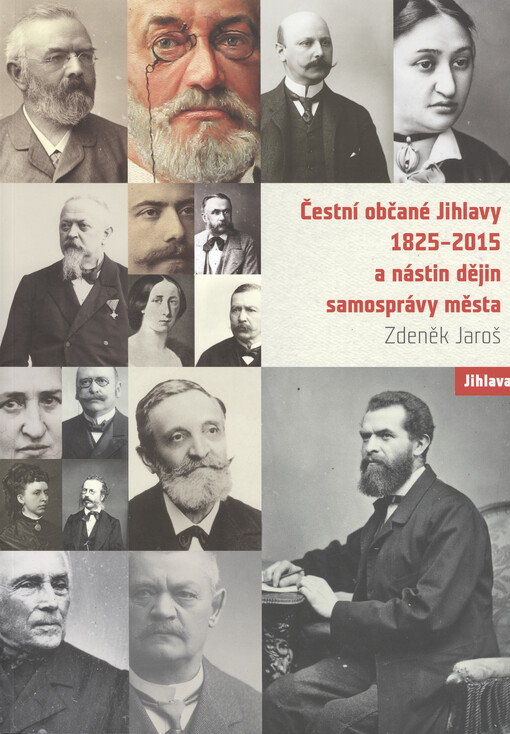 Čestní občané Jihlavy 1825-2015 a nástin dějin samosprávy města