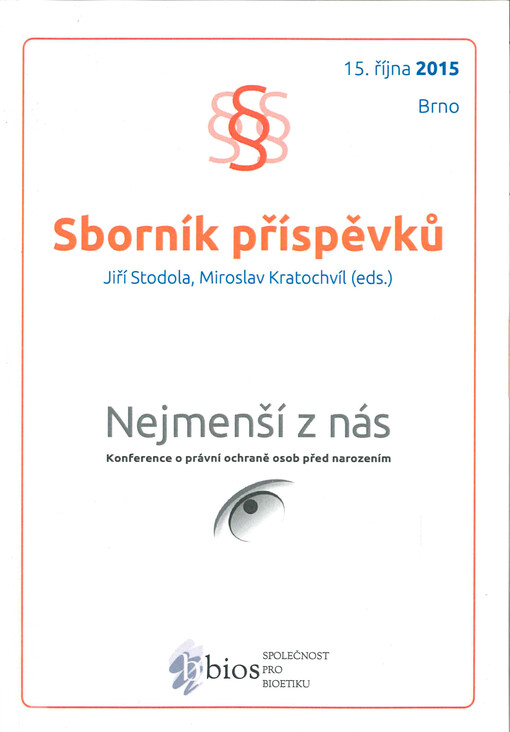 Nejmenší z nás 2015 : sborník příspěvků interdisciplinární konference o právní ochraně osob před narozením : 15.10.2015, Brno