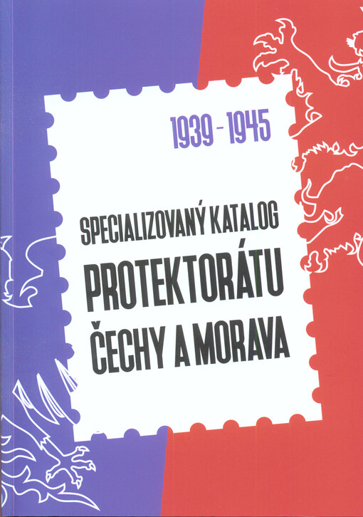 Specializovaný katalog Protektorátu Čechy a Morava : 1939-1945