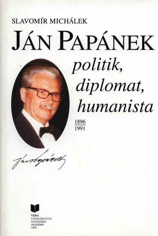 Ján Papánek : politik, diplomat, humanista : 1896-1991