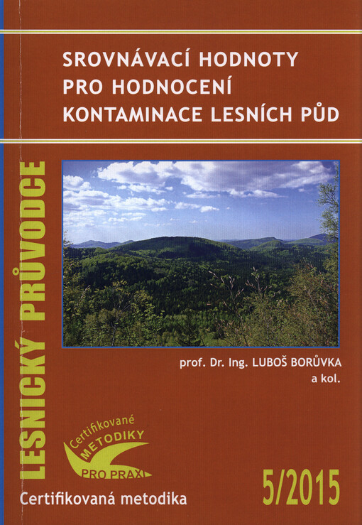 Srovnávací hodnoty pro hodnocení kontaminace lesních půd : certifikovaná metodika