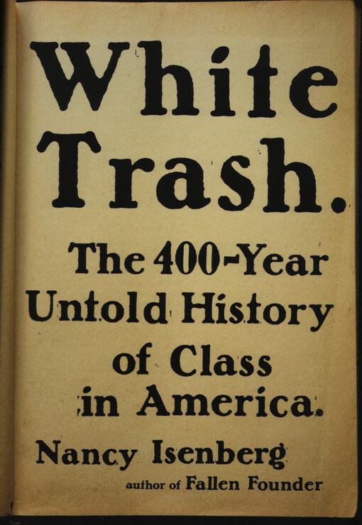 White trash : the 400-year untold history of class in America