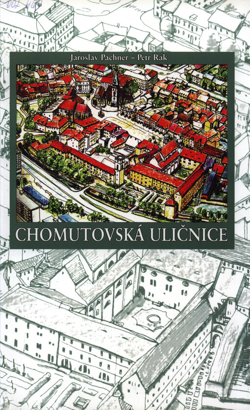 Chomutovská uličnice: stavebně-územní proměny a vývoj názvů ulic v Chomutově, Horní Vsi a Spořicích