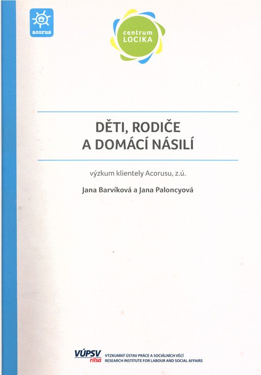 Děti, rodiče a domácí násilí : výzkum klientely Acorusu, z. ú.