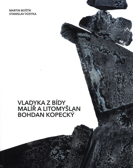Vladyka z Bídy : malíř a Litomyšlan Bohdan Kopecký