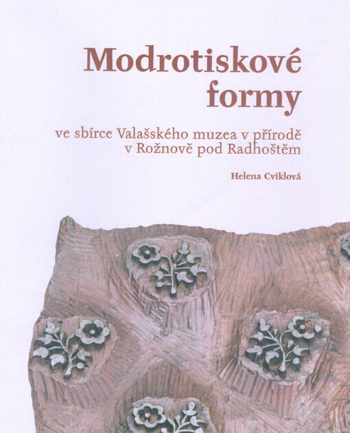 Modrotiskové formy ve sbírce Valašského muzea v přírodě v Rožnově pod Radhoštěm