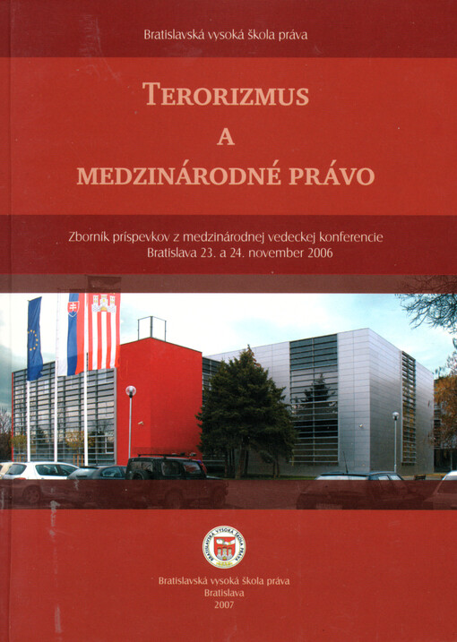 Terorizmus a medzinárodné právo : zborník príspevkov z mezinárodnej vedeckej konferencie Bratislava 23. a 24. november 2006