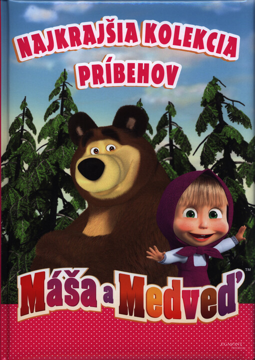 Máša a Medveď : najkrajšia kolekcia príbehov