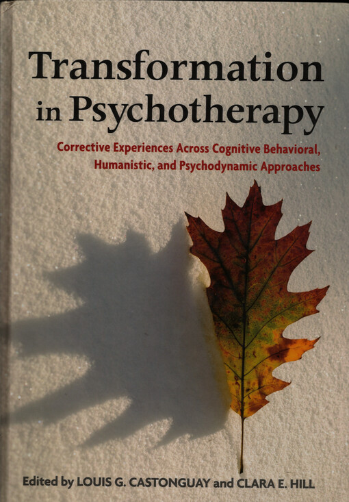 Transformation in psychotherapy : corrective experiences across cognitive behavioral, humanistic, and psychodynamic approaches