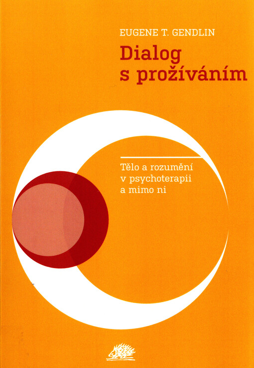 Dialog s prožíváním : tělo a rozumění v psychoterapii a mimo ni