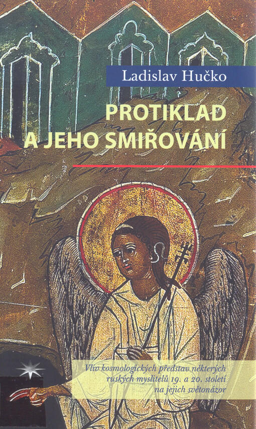 Protiklad a jeho smiřování - Vliv kosmologických představ některých ruských myslitelů 19. a 20. století na jejich světonázor