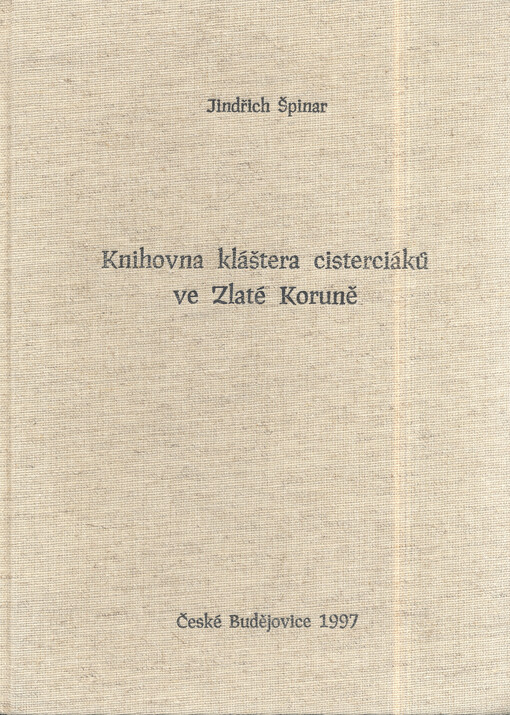 Knihovna kláštera cisterciáků ve Zlaté Koruně :nástin vývoje klášterní knihovny a pokus o její rekonstrukci