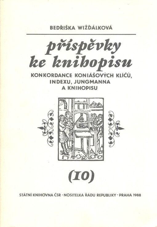 Příspěvky ke Knihopisu.(10),Konkordance Koniášových Klíčů, Indexu, Jungmanna a Knihopisu : Rejstříky