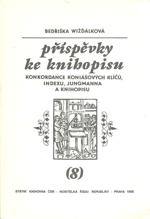 Příspěvky ke Knihopisu.(8),Konkordance Koniášových Klíčů, Indexu, Jungmanna a Knihopisu : Písmena T-Ž, Dodatky