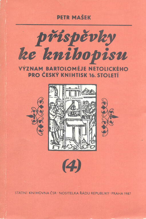 Příspěvky ke Knihopisu.(4),Význam Bartoloměje Netolického pro český knihtisk 16. století