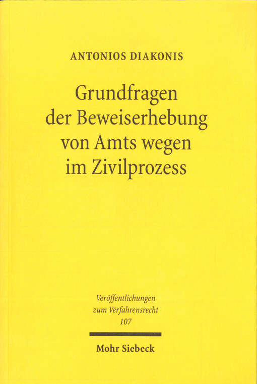 Grundfragen der Beweiserhebung von Amts wegen im Zivilprozess : zugleich ein Beitrag zur Auslegung der §§ 142 ff. und 448 ZPO