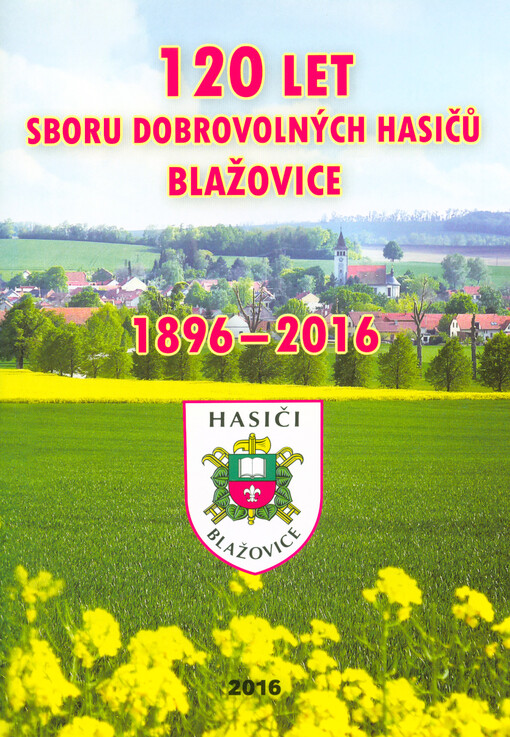 120 let Sboru dobrovolných hasičů Blažovice : 1896-2016