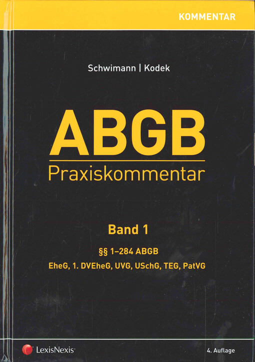 ABGB : Praxiskommentar. Band 1, §§ 1-284 ABGB, EheG, 1. DVEheG, UVG, USchG, TEG, PatVG