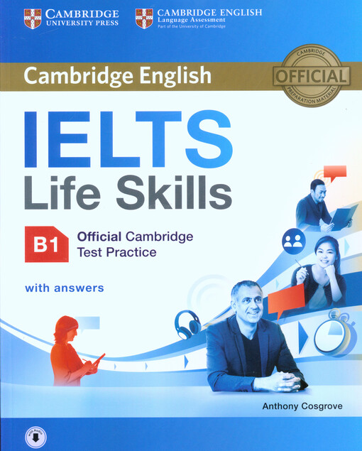 Cambridge English : IELTS life skills : B1 official Cambridge test practice with answers : Cambridge official preparation material