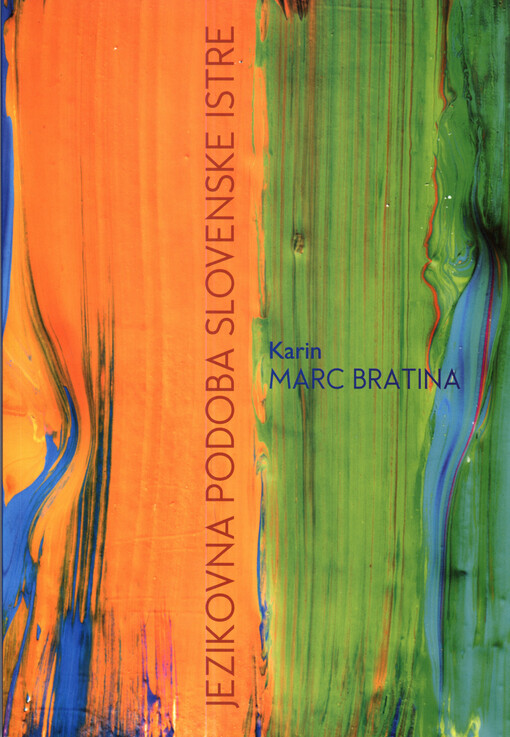 Jezikovna podoba slovenske Istre : kulturna semantika slikovitega v slovenskoistrskem narečju