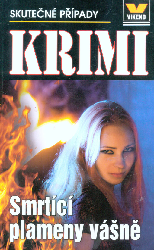 Smrtící plameny vášně : skutečné kriminální případy