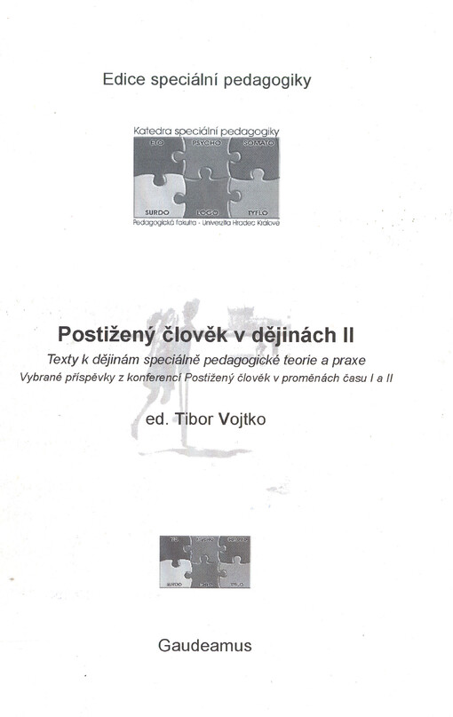 Postižený člověk v dějinách II : texty k dějinám speciálně pedagogické teorie a praxe : vybrané příspěvky z konferencí Postižený člověk v proměnách času I a II