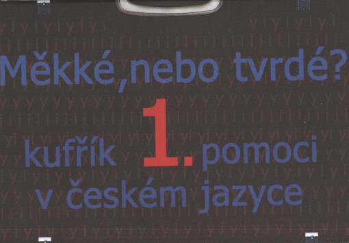 Měkké, nebo tvrdé? : kufřík 1. pomoci v českém jazyce, 3. vydání