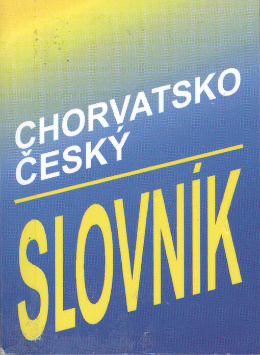 Chorvatsko-český slovník = Hrvatsko-češki rječnik : obsahuje 7000 hesel