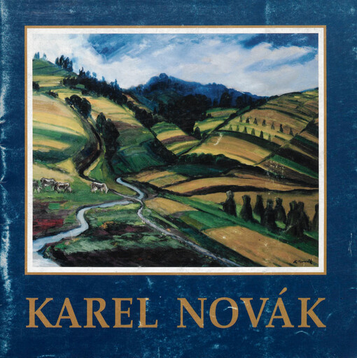 Karel Novák : malířské dílo : [katalog výstavy] říjen - listopad 1995