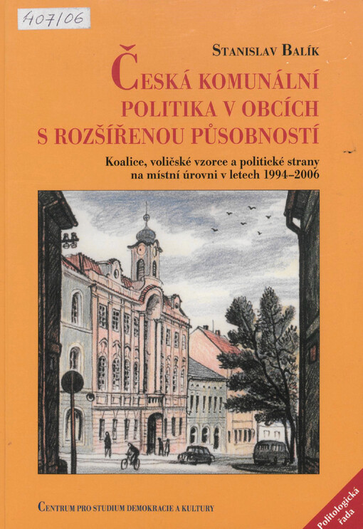 Česká komunální politika v obcích s rozšířenou působností: koalice, voličské vzorce a politické strany na místní úrovni v letech 1994-2006