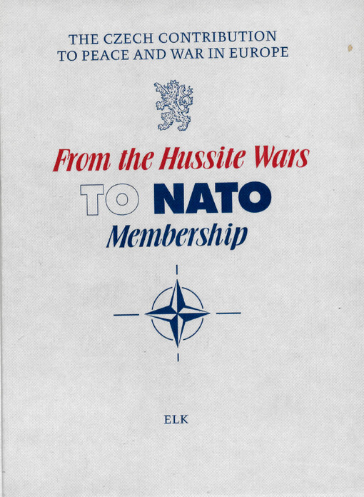 From the Hussite wars to NATO membership : the Czech contribution to peace and war in Europe