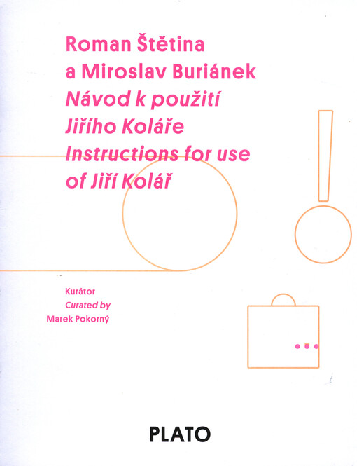 Roman Štětina a Miroslav Buriánek : návod k použití Jiřího Koláře = instructions for use of Jiří Kolář