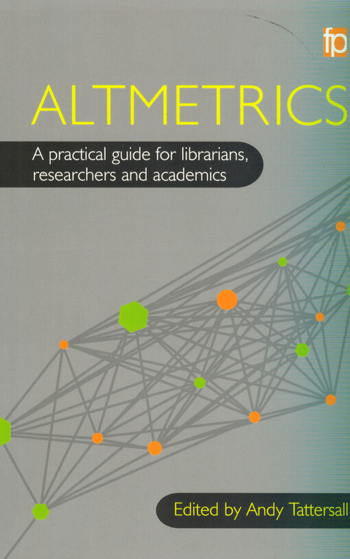 Altmetrics : a practical guide for librarians, reserchers and academics