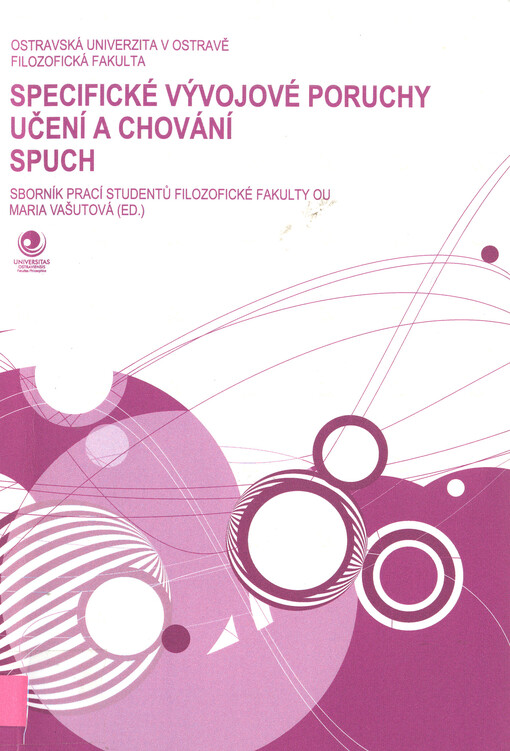 Specifické vývojové poruchy učení a chování : SPUCH : sborník prací studentů Filozofické fakulty OU