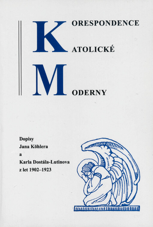 Korespondence Katolické moderny: dopisy Jana Köhlera a Karla Dostála-Lutinova z let 1902-1923