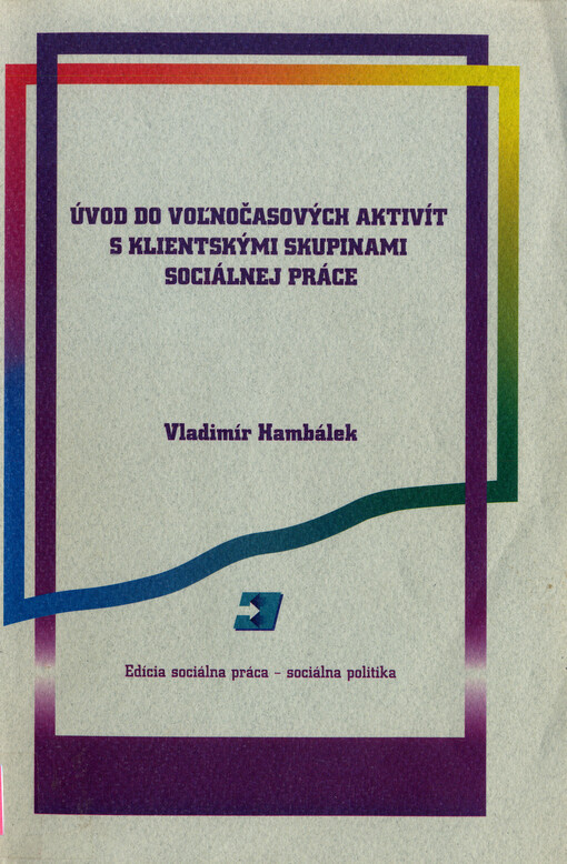 Úvod do voľnočasových aktivít s klientskými skupinami sociálnej práce