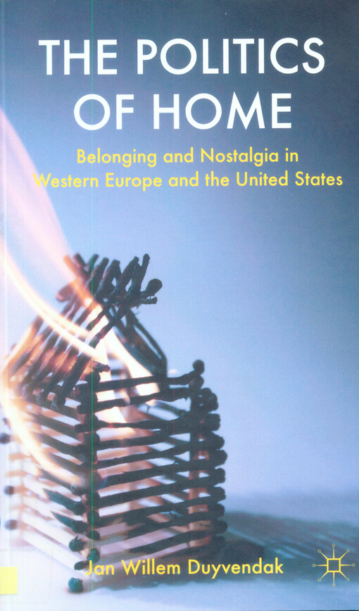 The politics of home : belonging and nostalgia in Western Europe and the United States