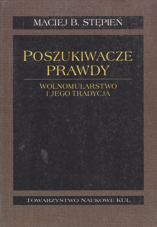 Poszukiwacze prawdy :wolnomularstwo i jego tradycja