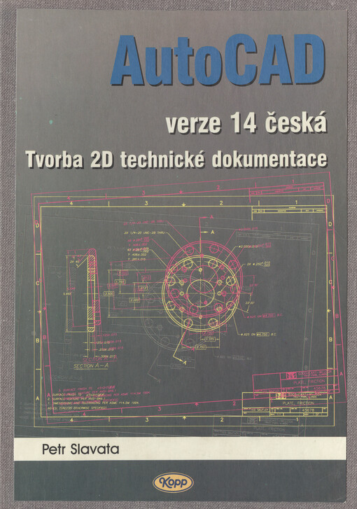 AutoCAD verze 14 česká : tvorba 2D technické dokumentace