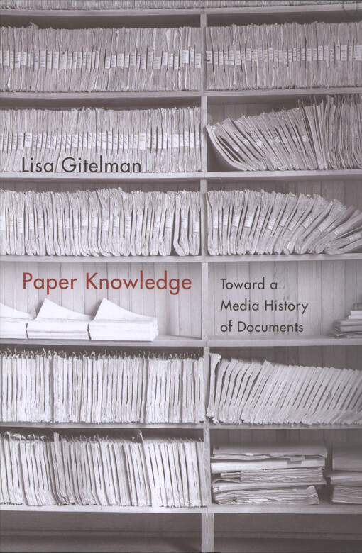 Paper knowledge : toward a media history of documents