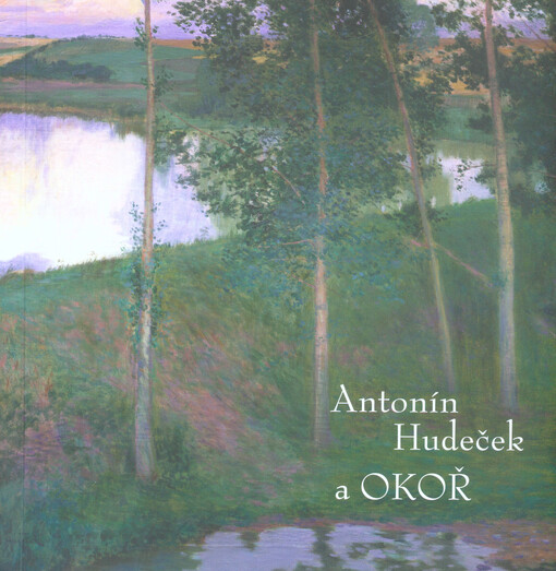 Antonín Hudeček a Okoř : Galerie moderního umění v Roudnici nad Labem 23. 6. - 18. 9. 2016