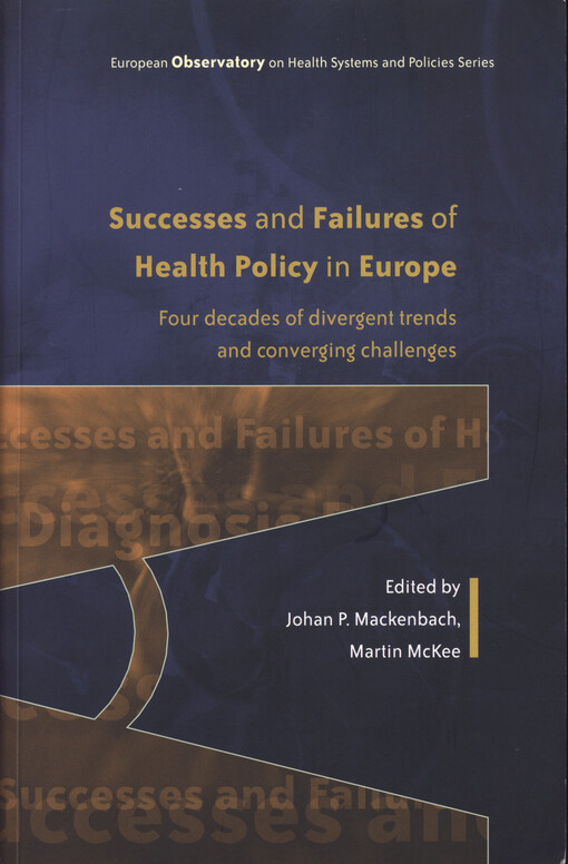 Successes and failures of health policy in Europe :four decades of divergent trends and converging challenges